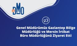 Genel Müdürümüz Gaziantep Bölge Müdürlüğü ve Mersin İrtibat Büro Müdürlüğünü Ziyaret Etti